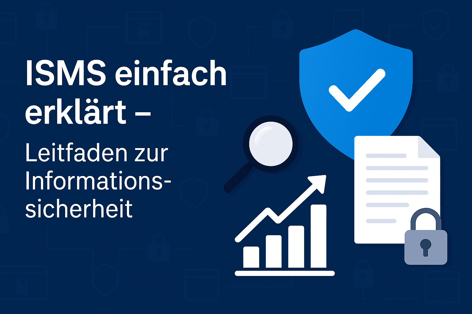 ISMS Aufbau: Der Praxis-Leitfaden weg von Excel zur ISO 27001