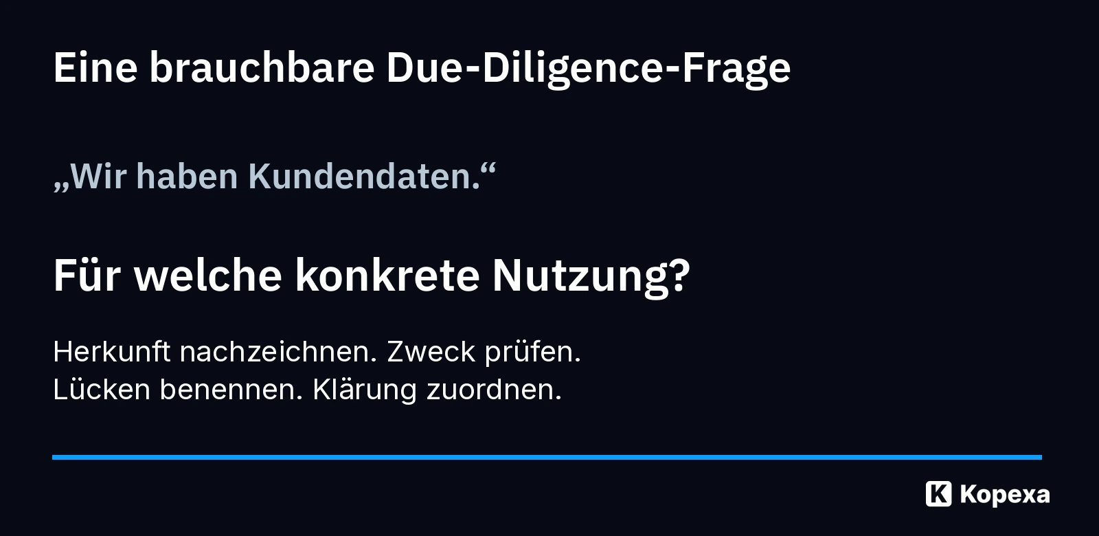 Nicht nur Kundendaten besitzen, sondern ihre konkrete Nutzbarkeit mit Herkunft, Zweck und geklärten Risiken belegen