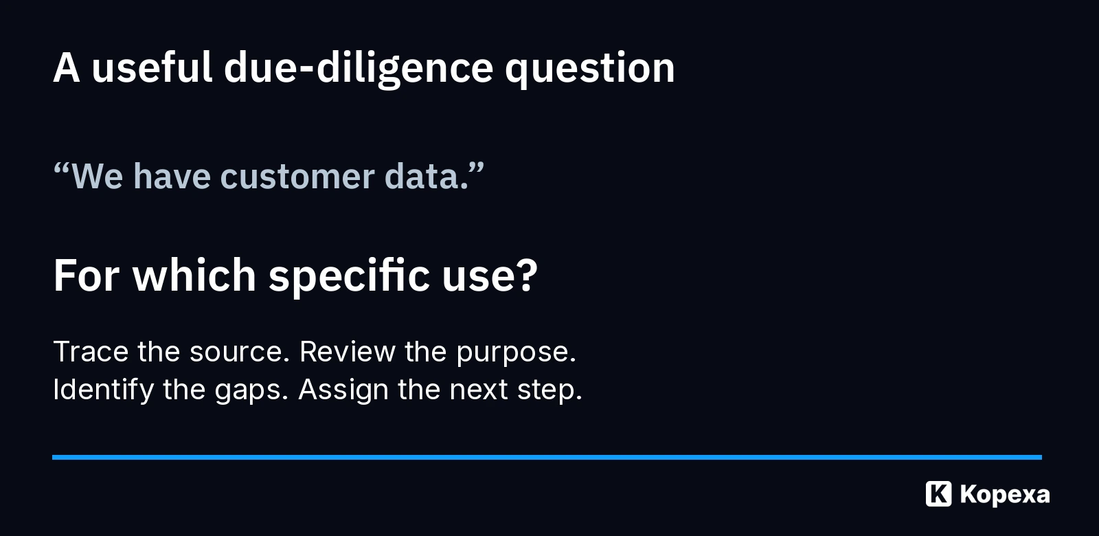 Go beyond owning customer data: establish its specific usability through origin, purpose and understood risks